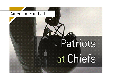 American Football matchup - Kansas City vs. New England - Patriots at Chiefs.  Bet on it!