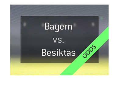 Bayern Munich vs. Besiktas - UEFA Champions League Odds - Who will win? - Bet on it.