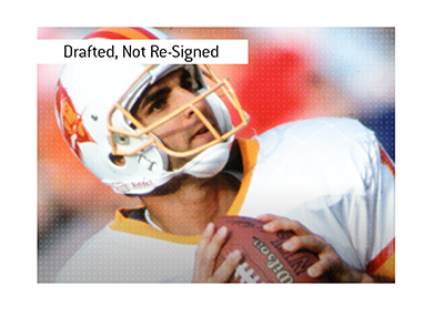 Drafted Quarterbacks, Never Re-Signed.  Tampa Bay Buccaneers.