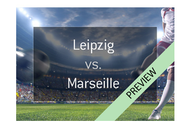 Red Bull Leipzig vs. Olympique Marseille - Europa League quarter-final preview.  Bet on it!