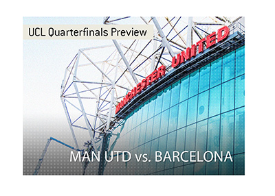 Manchester United vs. Barcelona betting preview.  Champions League quarter finals 2018/19 season.  Bet on it!