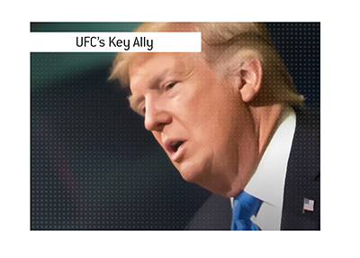 UFCs key ally over the years has been Donald Trump.