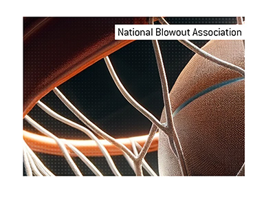 What is the National Blowout Association.  The King explains the basketball term.  In photo: ball hits the basket.