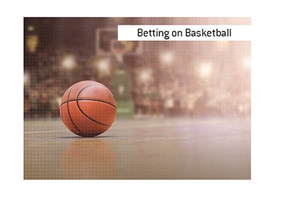 The ins and outs of betting on the sport of basketball.